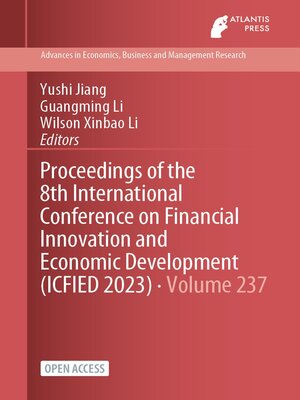cover image of Proceedings of the 8th International Conference on Financial Innovation and Economic Development (ICFIED 2023)